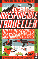 The Irresponsible Traveller: Tales of scrapes and narrow escapes (Bradt Travel Guides (Travel Literature)) 1841625620 Book Cover