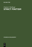 Strict Finitism: An Examination of Ludwig Wittgenstein's Remarks on the Foundations of Mathematics 3111253406 Book Cover