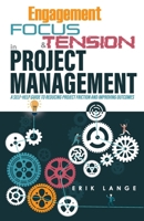 Engagement, Focus, and Tension in Project Management: A self-help guide to reducing project friction and improving outcomes B0FBK2MYYR Book Cover