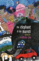The Elephant and the Maruti: Stories 0143030450 Book Cover
