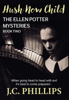 The Ellen Potter Mysteries Book Two: Hush Now Child 1944442111 Book Cover