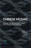 Chinese Mosaic: Language, Gender, and Digital Culture in an Evolving Urban Landscape (Student Critical Essay Series) 1955662061 Book Cover