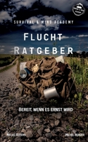 Flucht Ratgeber: Bereit, wenn Du fliehen musst! (German Edition) 3753459453 Book Cover