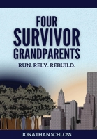 Four Survivor Grandparents: Run. Rely. Rebuild. (Holocaust Heritage) 9493418456 Book Cover