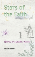 Stars of the Faith: Stories of Muslim Heroes (The Virtuous Heroes: Timeless Stories of Faith) B0F94L25DZ Book Cover