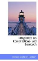 Alltägliches: Ein Konversations- und Lesebuch 1103091735 Book Cover