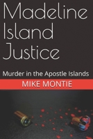 Madeline Island Justice: Murder in the Apostle Islands (Justice Series) B0CNYKDS66 Book Cover