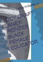 LUCY CRAFT LANEY: PIONEER BLACK FEMALE EDUCATOR B0F5BMP25D Book Cover