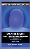 Daniel Light and the Child of Promise: A Journey of Magic and Mystery Through the Realms of the Crystal Orb (The Children of the Orb SERIES) B0GVYKM7FP Book Cover