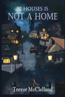 22 Houses Is Not a Home 1685371132 Book Cover