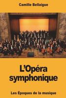 L’Opéra symphonique 1724214624 Book Cover