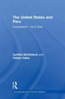 The United States and Peru: Cooperation -- At A Cost (Contemporary Inter-American Relations) 041593463X Book Cover