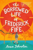 The Borrowed Life of Frederick Fife 0063397293 Book Cover