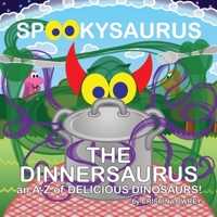 SPOOKYSAURUS - The DINNERSAURUS: an A-Z of Delicious Dinosaurs 1916418937 Book Cover