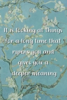 It is looking at things for a long time that ripens you and gives you a deeper meaning: Van Gogh Notebook Journal Composition Blank Lined Diary Notepad 120 Pages Paperback Flowers 1691101435 Book Cover