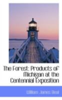 The Forest: Products of Michigan at the Centennial Exposition 052655990X Book Cover