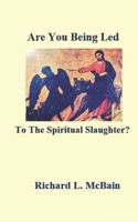 Are You Being Led to the Spiritual Slaughter? 1720819300 Book Cover