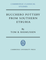 Bucchero Pottery from Southern Etruria 0521024617 Book Cover
