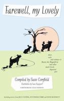 Farewell, My Lovely: Short Tails and Tributes to Brains the Magnificat and Other Much-loved, Departed Pets 0955227917 Book Cover