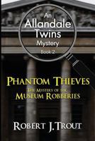 Allandale Twins Mystery: Phantom Thieves: The Mystery of the Museum Robberies: An Allandale Twins Mystery Book 2 1532860188 Book Cover