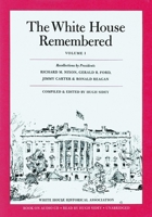 The White House Remembered, Volume 1 (Recollections By Richard M. Nixon, Gerald R. Ford, Jimmy Carter & Ronald Reagan 091230894X Book Cover