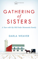 Gathering of Sisters: A Year with My Old Order Mennonite Family 1513803379 Book Cover
