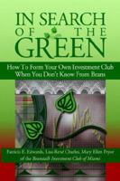 In Search of the Green: How to form your own Investment Club, when you don't know from beans 1420873474 Book Cover