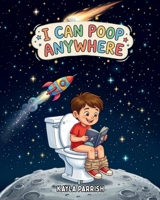I Can Poop Anywhere B0GSXJ58K4 Book Cover