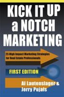 Kick It Up a Notch Marketing: 25 High Impact Marketing Strategies for Real Estate Professionals 0977465934 Book Cover