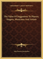 The Value Of Suggestion To Players, Singers, Musicians And Artists 1162837276 Book Cover