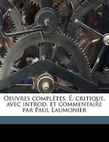 Oeuvres Completes. . Critique, Avec Introd. Et Commentaire Par Paul Laumonier Volume 03 117689420X Book Cover