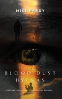 Blood Dust Hyenas 183663580X Book Cover