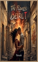 The Flames of Beirut B0DYWQ3X2D Book Cover