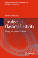 Treatise on Classical Elasticity: Theory and Related Problems 9400793391 Book Cover