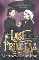 The Last Princess: The Devoted Life of Queen Victoria's Youngest Daughter 178954470X Book Cover