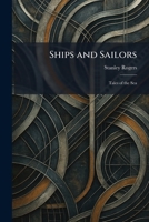 Ships and Sailors: Tales of the Sea 1025986814 Book Cover