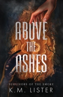 Above the Ashes (Survivors of the Smoke) B0FSJB7YVF Book Cover