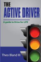 The Active Driver: A Guide to Drive for L.I.F.E. 1499171706 Book Cover