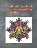 Adult coloring book featuring mandalas relaxation: An Adult Coloring Book with Fun, Easy, and Relaxing Mandalas B088N45LFW Book Cover
