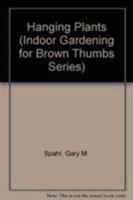 Hanging Plants (Indoor Gardening for Brown Thumbs Series) 1558671803 Book Cover