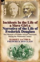 Incidents in the Life of a Slave Girl Written by Herself and Narrative of the Life of Frederick Douglass, an American Slave 161382405X Book Cover