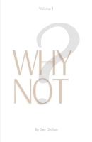 Why Not: Thought-provoking/Life-changing/Mindfulness/Gratitude/Self-improvement/Personal growth/Life hacks/Survival tips/Wisdom/Deep reflections/Inspirational/Motivational/Enlightenment B0F5BQLFWS Book Cover