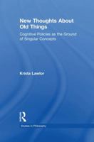 New Thoughts about Old Things: Cognitive Policies as the Ground of Singular Concepts 1138994456 Book Cover