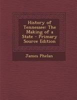History of Tennessee: The Making of a State 1293911615 Book Cover