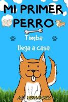 Mi Primer Perro - �timba Llega a Casa! 1724560883 Book Cover