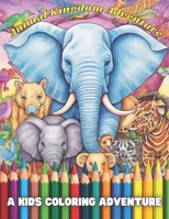 Animal Kingdom Adventure: A Kids Coloring Adventure B0C5YTQNLD Book Cover