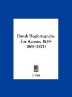Dansk Bogfortegnelse For Aarene, 1859-1868 (1871) 1160353182 Book Cover