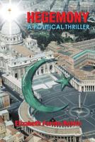 Hegemony: A Political Thriller 1493113976 Book Cover