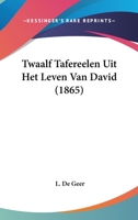 Twaalf Tafereelen Uit Het Leven Van David (1865) 1160262462 Book Cover