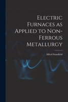 Electric Furnaces as Applied to Non-ferrous Metallurgy [microform] 1014736897 Book Cover